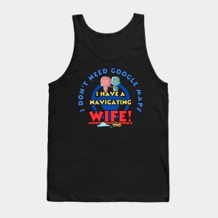 Funny Travel Google Navigating wife system Tank Top